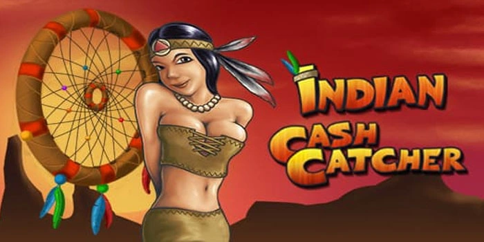 Arus Jackpot Slot Indian Cash Catcher Bikin Saldo Makin Tebal
